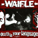 Waifle / Death Is Your Language