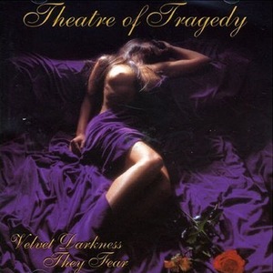 Theatre of Tragedy "Velvet Darkness They Fear"