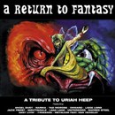 A Return to Fantasy - A Tribute to Uriah Heep