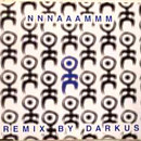 NNNAAAMMM - Remixes by Darkus