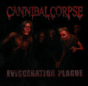 Cannibal Corpse "Evisceration Plague"