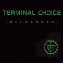 Terminal Choice - Reloadead