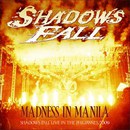 Madness in Manila: Shadows Fall Live in the Philippines 2009