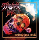 Melting Your Skull