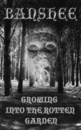 Growing: Into the Rotten Garden