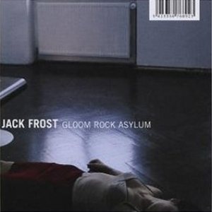 Jack Frost "Gloom Rock Asylum"