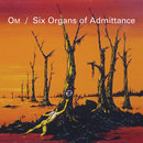 Om / Six Organs of Admittance